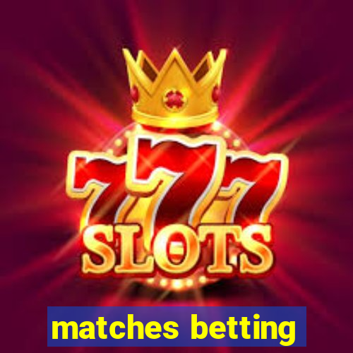 matches betting