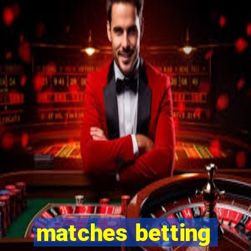 matches betting