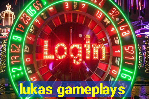 lukas gameplays