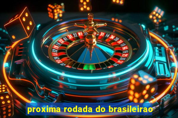 proxima rodada do brasileirao