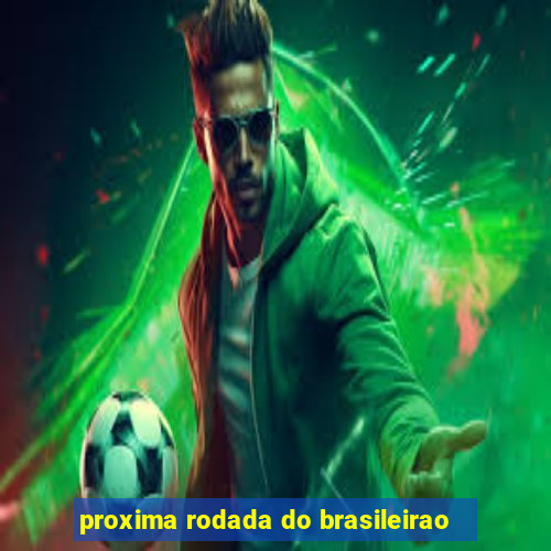 proxima rodada do brasileirao