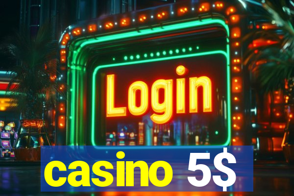 casino 5$