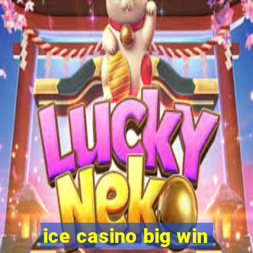 ice casino big win