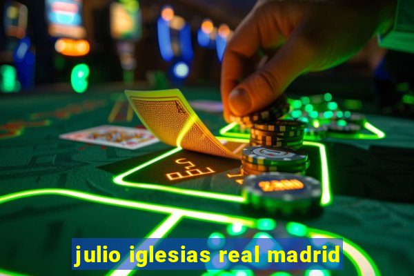 julio iglesias real madrid