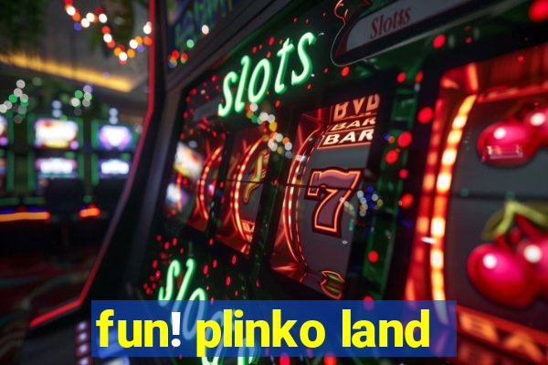 fun! plinko land