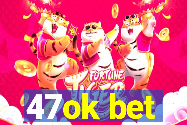 47ok bet