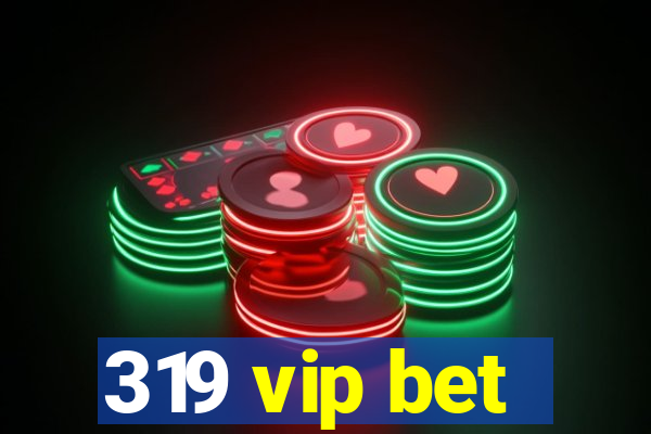 319 vip bet