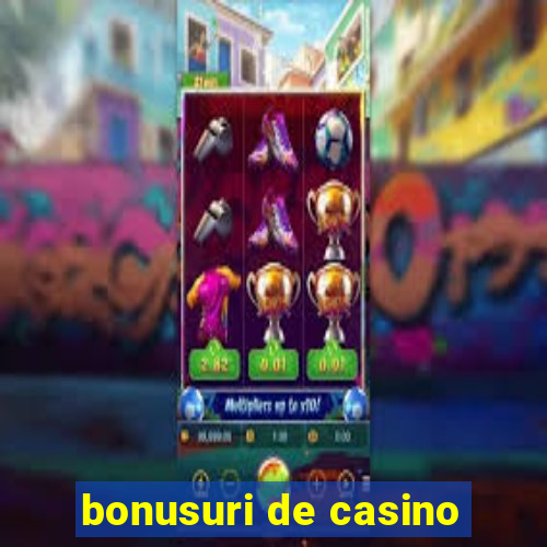 bonusuri de casino