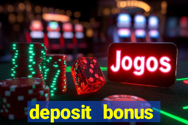 deposit bonus online casinos