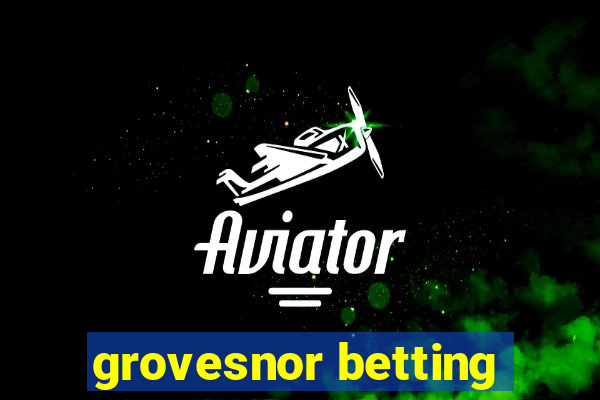 grovesnor betting