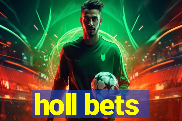 holl bets