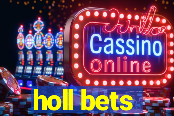 holl bets