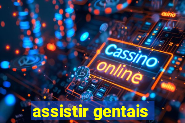 assistir gentais