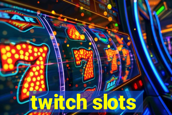 twitch slots