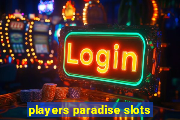 players paradise slots