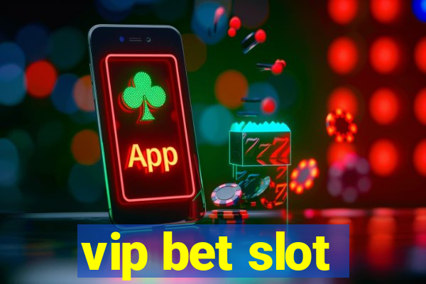 vip bet slot