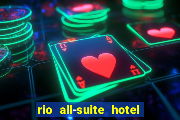 rio all-suite hotel & casino las vegas nv