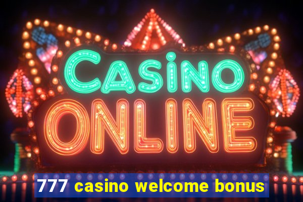 777 casino welcome bonus