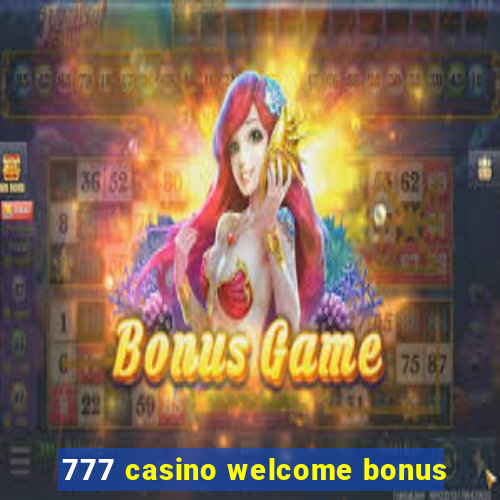 777 casino welcome bonus