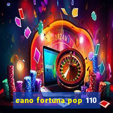 cano fortuna pop 110