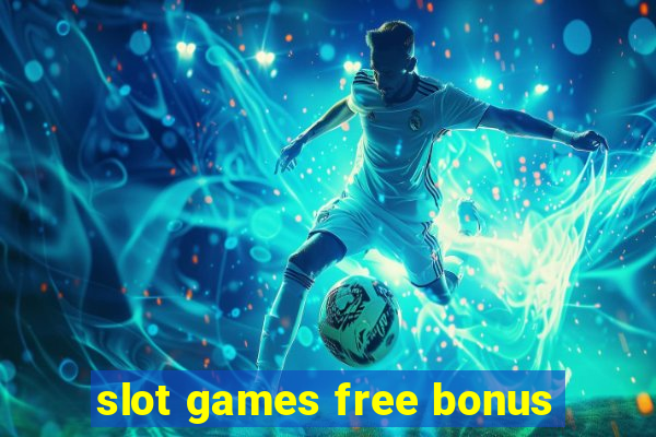 slot games free bonus