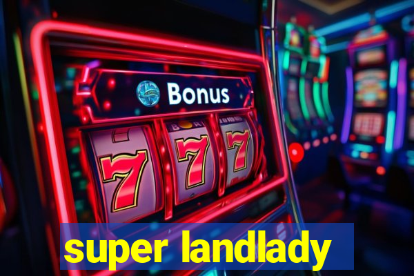 super landlady