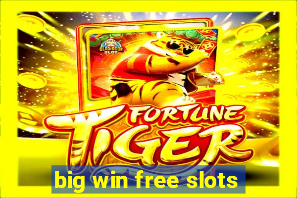 big win free slots