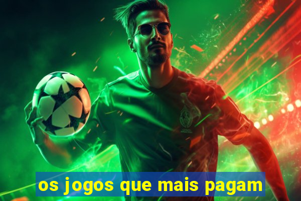 os jogos que mais pagam