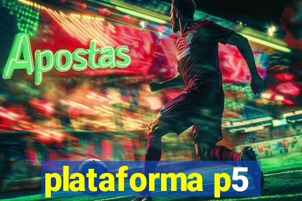 plataforma p5