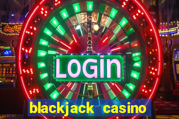 blackjack casino online -onlinecasinosdeutschland.com