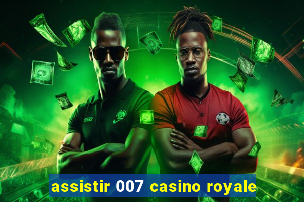 assistir 007 casino royale