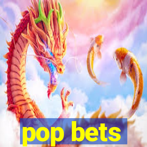 pop bets