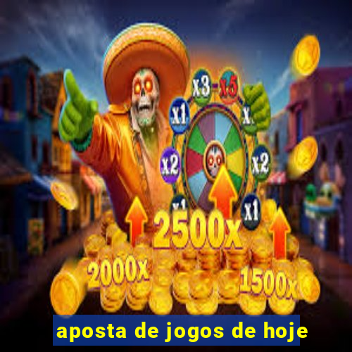 aposta de jogos de hoje