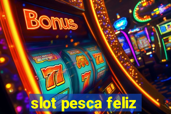 slot pesca feliz