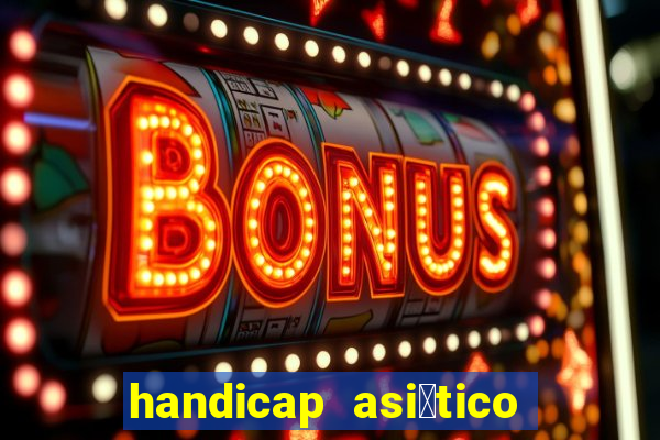 handicap asi谩tico 0.0 0 5