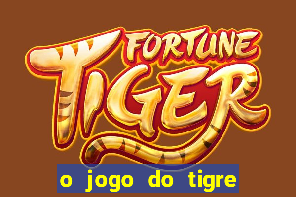 o jogo do tigre é seguro