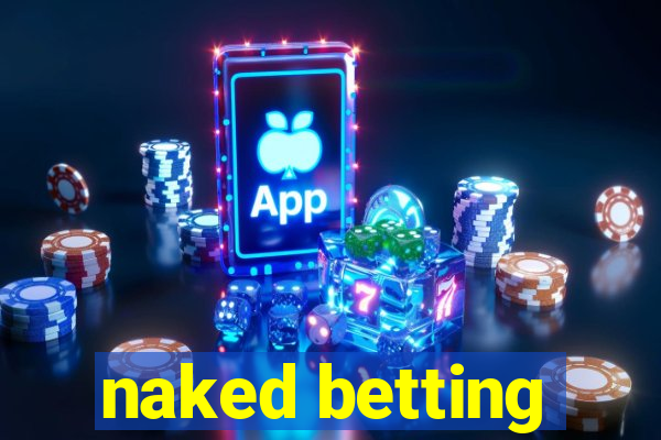 naked betting