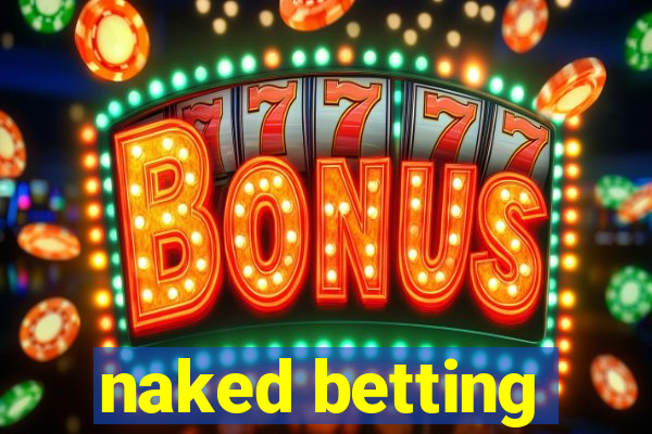 naked betting