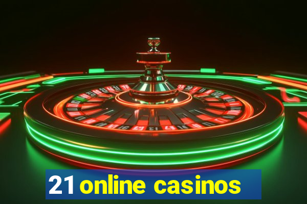 21 online casinos