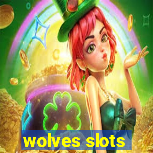 wolves slots