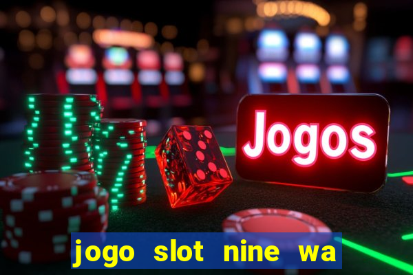 jogo slot nine wa paga mesmo