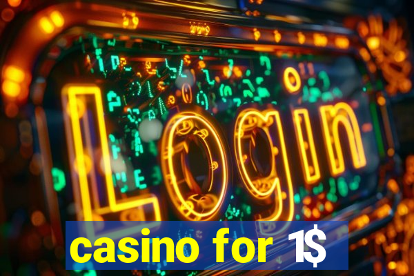 casino for 1$