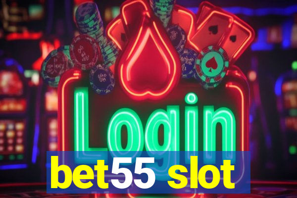 bet55 slot