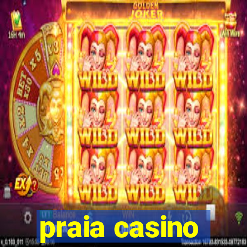 praia casino