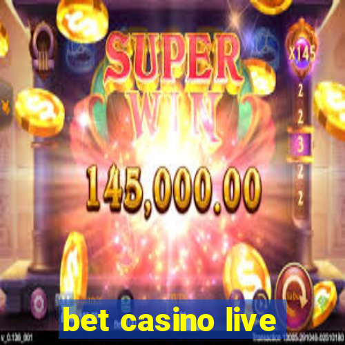 bet casino live