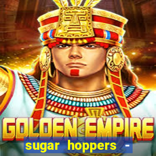 sugar hoppers - coin 777 start