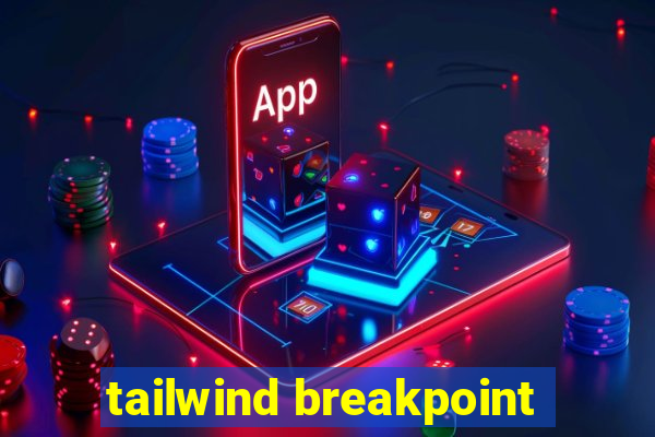 tailwind breakpoint