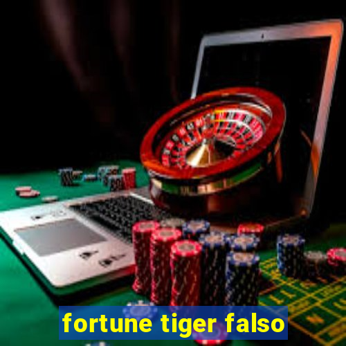 fortune tiger falso