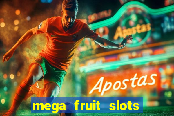 mega fruit slots paga mesmo