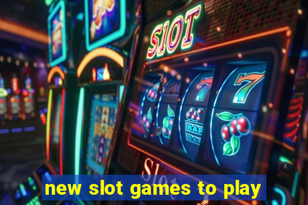 new slot games to play